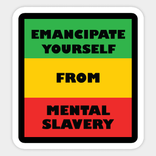 Emancipate Yourself From Mental Slavery Sticker